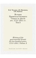 History of the Governmental Senate for Two Hundred Years. 1711-1911. Volume 3