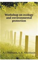 Workshop on Ecology and Environmental Protection