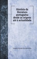 Historia da literatura portuguesa desde as origens ate a actualidade