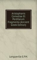 Aristophanis Comediae Et Perditarum Fragmenta (Ancient Greek Edition)