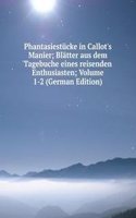 Phantasiestucke in Callot's Manier; Blatter aus dem Tagebuche eines reisenden Enthusiasten; Volume 1-2 (German Edition)