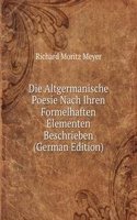 Die Altgermanische Poesie Nach Ihren Formelhaften Elementen Beschrieben (German Edition)