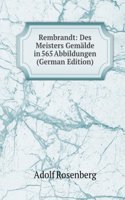 Rembrandt: Des Meisters Gemalde in 565 Abbildungen (German Edition)