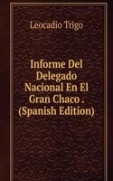 Informe Del Delegado Nacional En El Gran Chaco . (Spanish Edition)