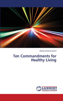 Ten Commandments for Healthy Living