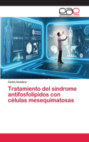 Tratamiento del síndrome antifosfolípidos con células mesequimatosas