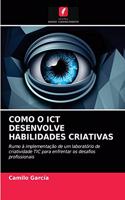 Como O Ict Desenvolve Habilidades Criativas