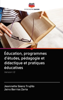 Éducation, programmes d'études, pédagogie et didactique et pratiques éducatives