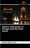 Qatar's soft power in Europe and the Arab world
