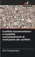 Conflitti transfrontalieri e modalità consuetudinarie di risoluzione dei conflitti