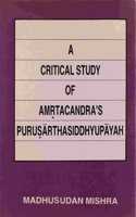 A Critical Study of Amritachandra Purusarthasiddhyupayah