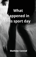 What happened in this sport day