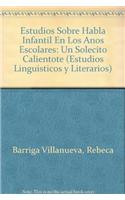 Estudios Sobre Habla Infantil En Los Anos Escolares: Un Solecito Calientote(L/135 Estudios Linguisticos y Literarios)
