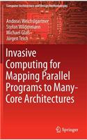 Invasive Computing for Mapping Parallel Programs to Many-Core Architectures