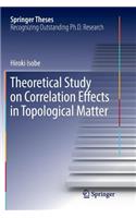 Theoretical Study on Correlation Effects in Topological Matter