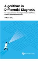Algorithms In Differential Diagnosis: How To Approach Common Presenting Complaints In Adult Patients, For Medical Students And Junior Doctors: How to Approach Common Presenting Complaints in Adult Patients, for Medical Students and Junior Doctors