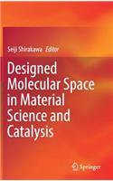 Designed Molecular Space in Material Science and Catalysis