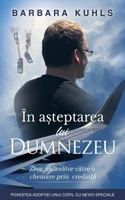 ÎN AȘTEPTAREA lui DUMNEZEU