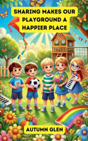 Sharing Makes Our Playground a Happier Place: (Emotions and Feelings)