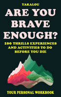 Are You Brave Enough?