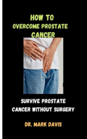 How to overcome prostate cancer