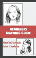 Beginners Drawing Guide: Master The Critical Details On How To Draw People: Know About Lighting