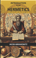 Introduction to the Hermetics: An explanation of basic concepts in the Science of Magick