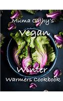 Muma Cathy's Vegan Winter Warmers Cookbook