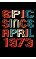 Epic Since April 1973: Perfect Birthday Gift for 47 Year Old Men and Women