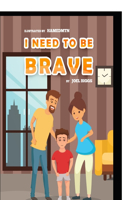 I Need to be Brave