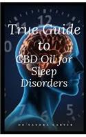 True Guide to CBD Oil for Sleep Disorders