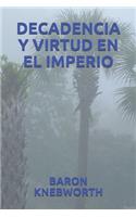 Decadencia Y Virtud En El Imperio