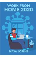 Work from Home 2020: The Guide for Beginners Who Are Looking for A Profitable Online Business; How to Start Working and Earn Immediately