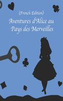 Aventures d'Alice au Pays des Merveilles (French Edition)