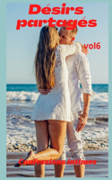 Désirs partagés (vol 6): Confessions intimes, sexes entre adultes, histoires érotiques, amour, fantasme