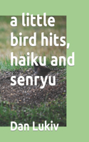 little bird hits, haiku and senryu