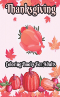 Thanksgiving Coloring books for adults: 50 Unique designs, Pumpkins, Turkeys, Cornucopia, Fall Leaves, Apples, Autumn Harvest, Thanksgiving Feast, Fall Animals, and Much More!