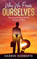 Why We Prove Ourselves: The Mysterious Paths Paved Today