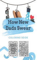 How New Dads Swear Coloring Book