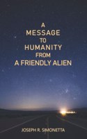 A Message to Humanity From a Friendly Alien