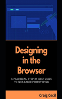 Designing in the Browser: A Practical, Step-by-Step Guide to Web-Based Prototyping