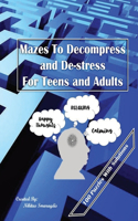 Mazes To Decompress and Destress For Teens and Adults