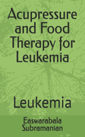 Acupressure and Food Therapy for Leukemia