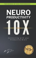 Neuro Productivity 10X: Connecting with your Productive Brain