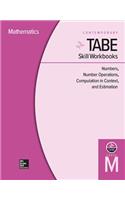 Tabe Skill Workbooks Level M: Numbers, Number Operations, Computation in Context, and Estimation (10 Copies)