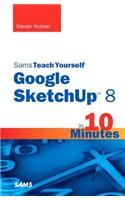 Sams Teach Yourself Google SketchUp 8 in 10 Minutes, Portable Documents: (Sams Teach Yourself -- Minutes)