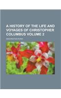 A History of the Life and Voyages of Christopher Columbus (Volume 2)