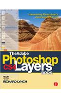 The Adobe Photoshop CS4 Layers Book: Harnessing Photoshop's Most Powerful Tool: Harnessing Photoshop's Most Powerful Tool