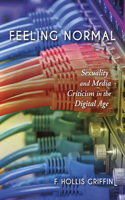 Feeling Normal: Sexuality and Media Criticism in the Digital Age(English)
