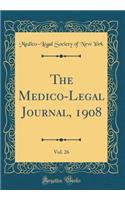 The Medico-Legal Journal, 1908, Vol. 26 (Classic Reprint)